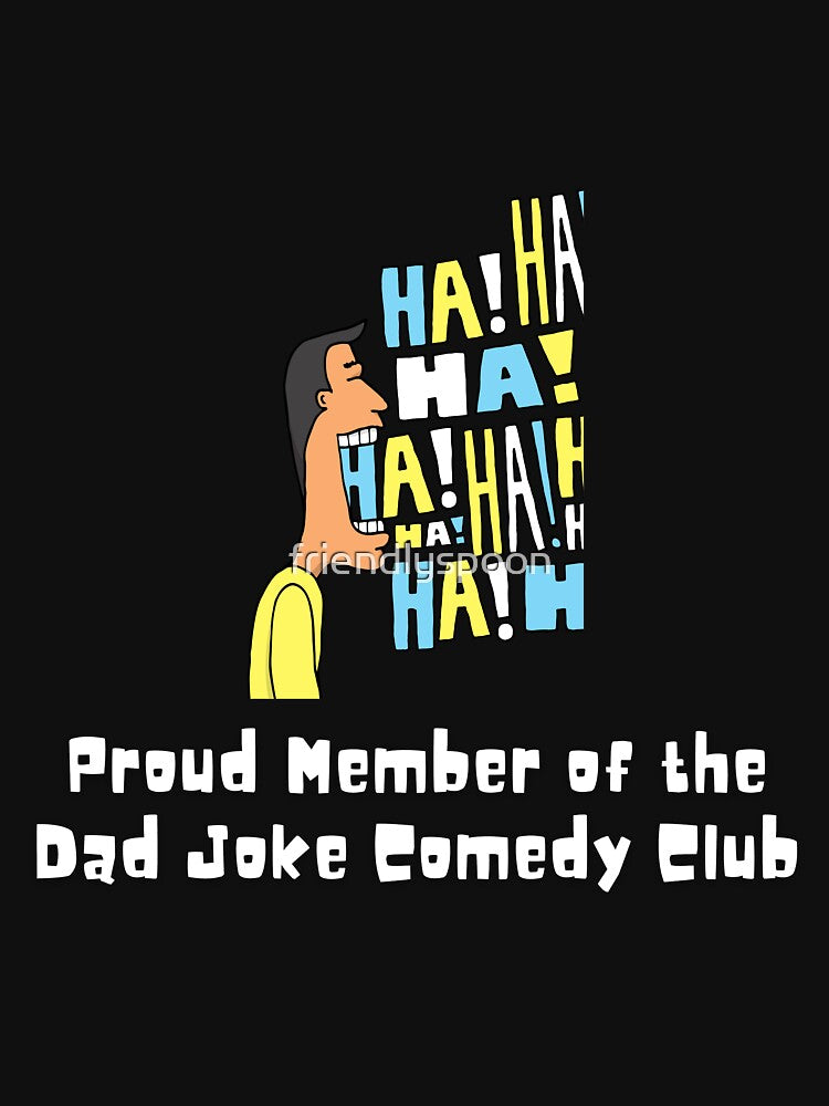 Proud Member of Dad Joke Comedy Club by friendlyspoon