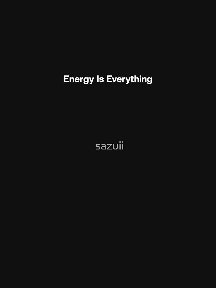 Energy Is Everything by sazuii