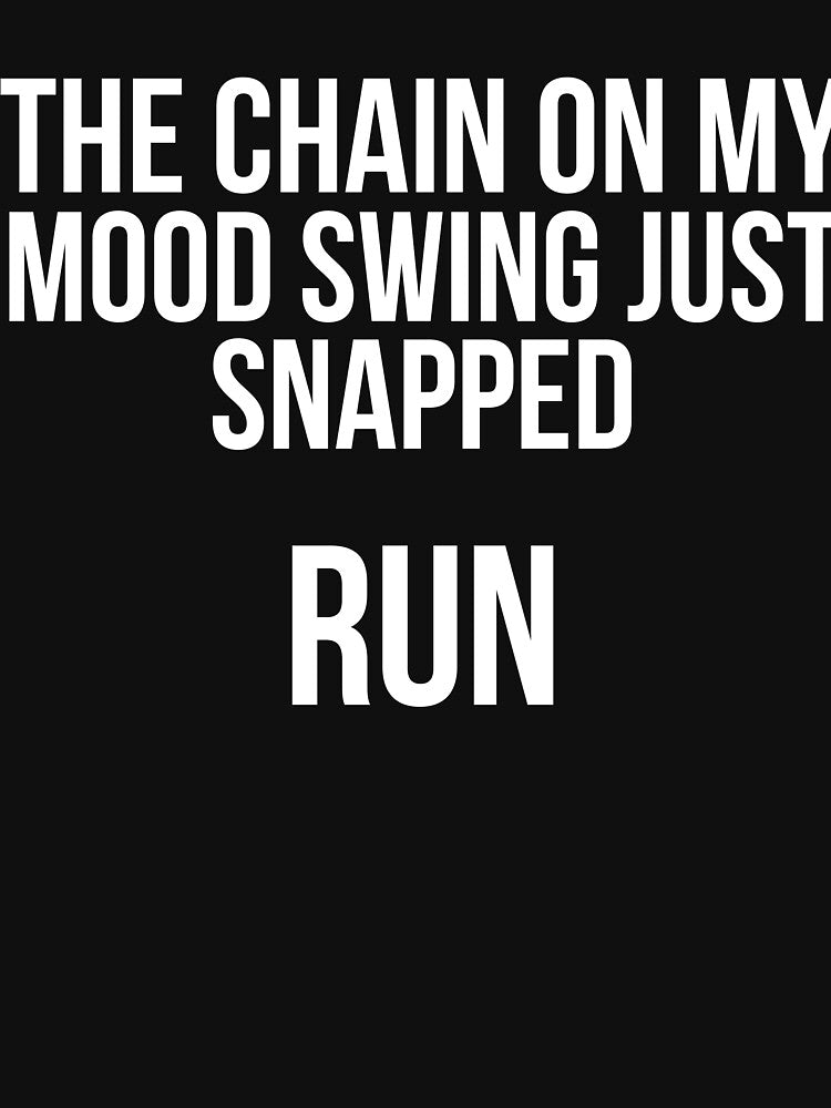 The chain on my Mood Swing just Snapped Run Sassy by RedYolk