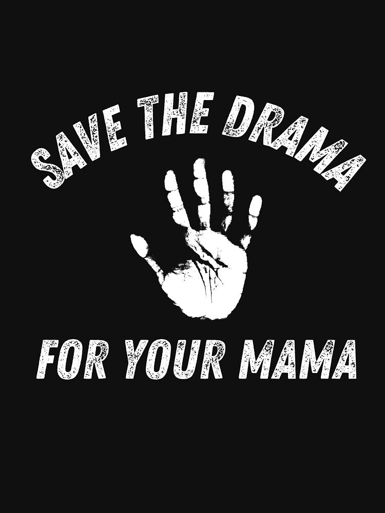 Save The Drama For Your Mama White Handprint Funny Sarcastic by HYPNK
