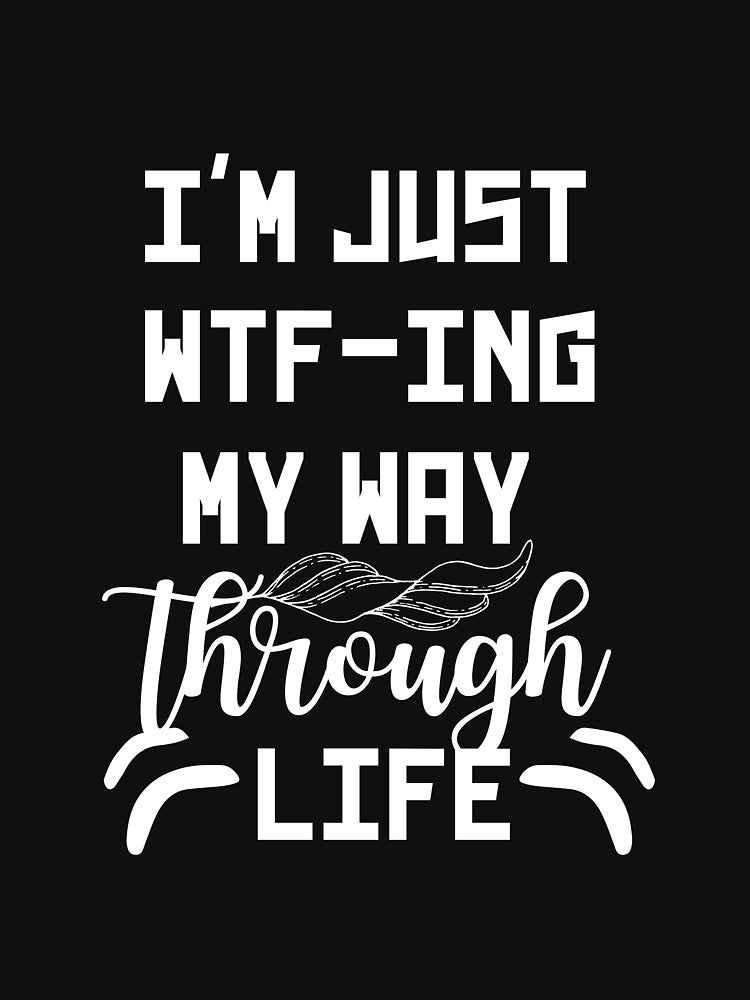I'm Just WTF-ing My Way Through Life Shirt Women Letter Print Novelty Sarcastic T-Shirt Short Sleeve Tee Tops by world-of-things