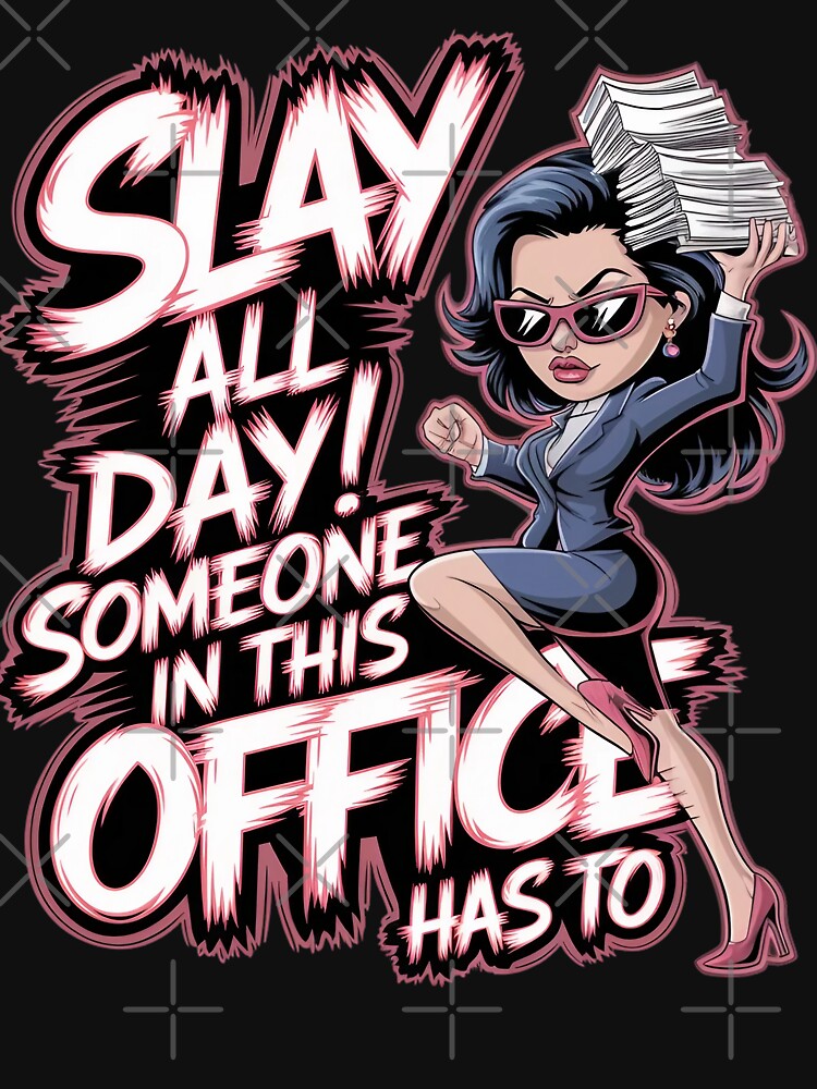 Slay all day! Someone in this office has to by MagicWander