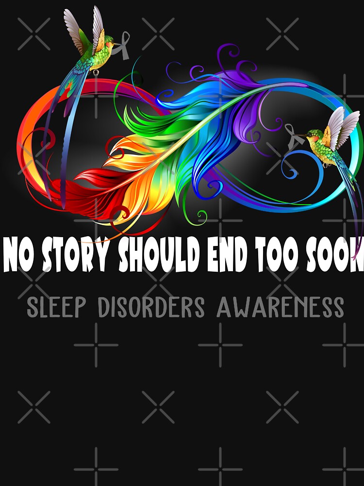 Sleep Disorders Awareness - NO STORY SHOULD END TOO SOON by Jennpak