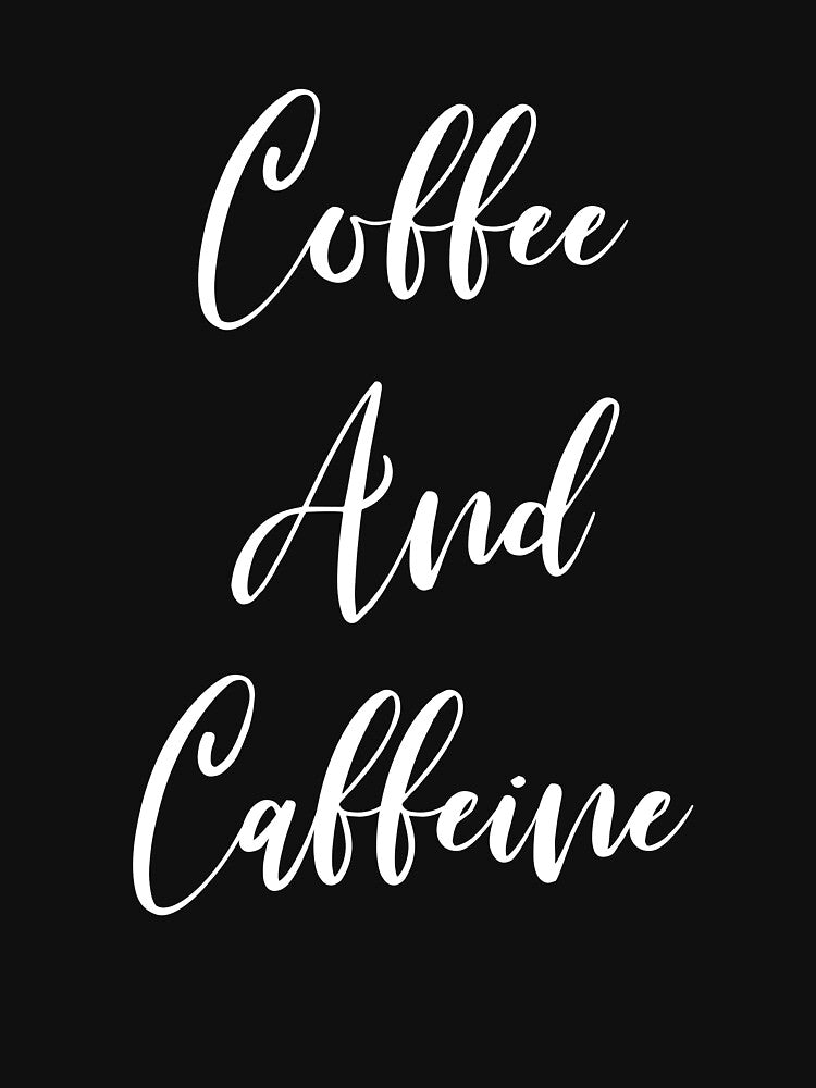 Coffee And Caffeine by Rainwater Merch