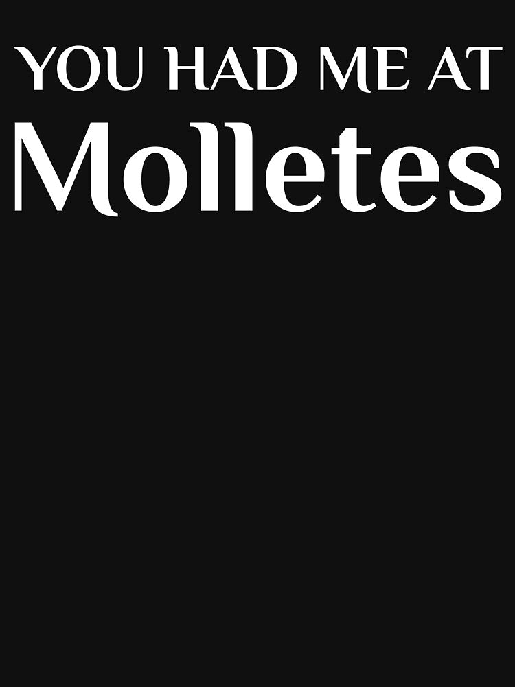 Had Me At Molletes Funny Mexican Food Fan by Creekman Designs
