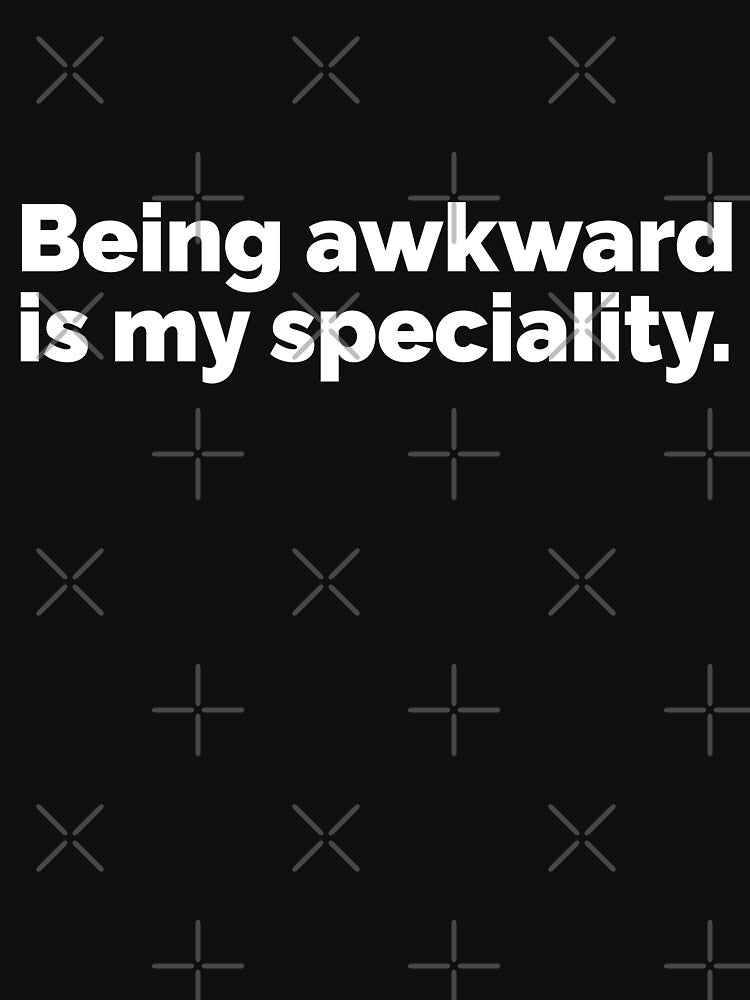 Being awkward is my speciality by 23mangoes