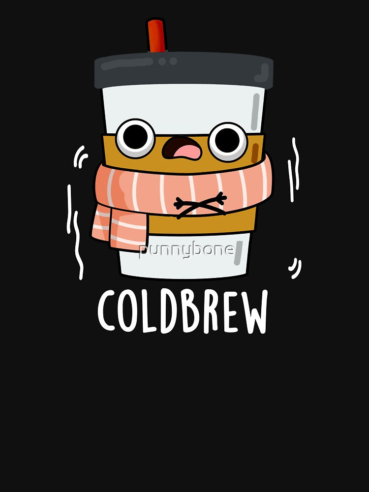 Cold Brew Funny Freezing Coffee Pun (Dark BG) by punnybone