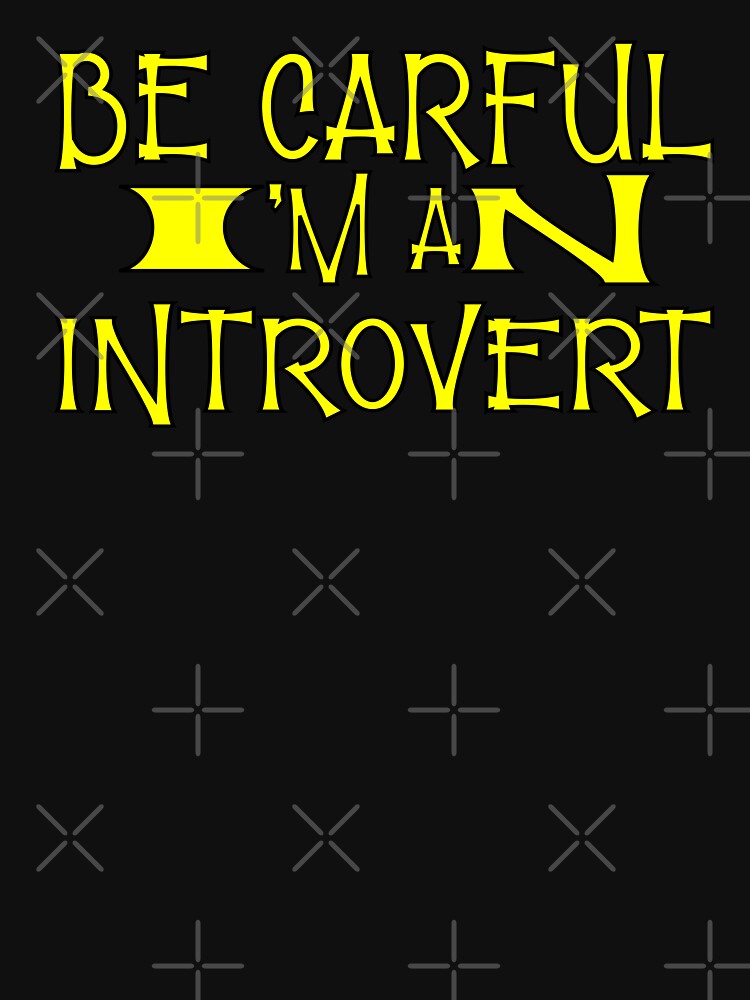 Be careful I am an introvert by sednalafandy79