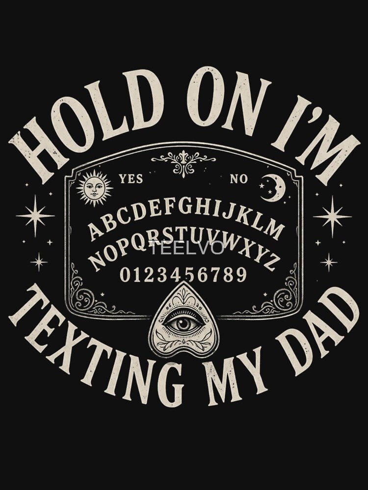 Funny Ouija Board Hold On Im Texting My Dad Retro by TEELVO