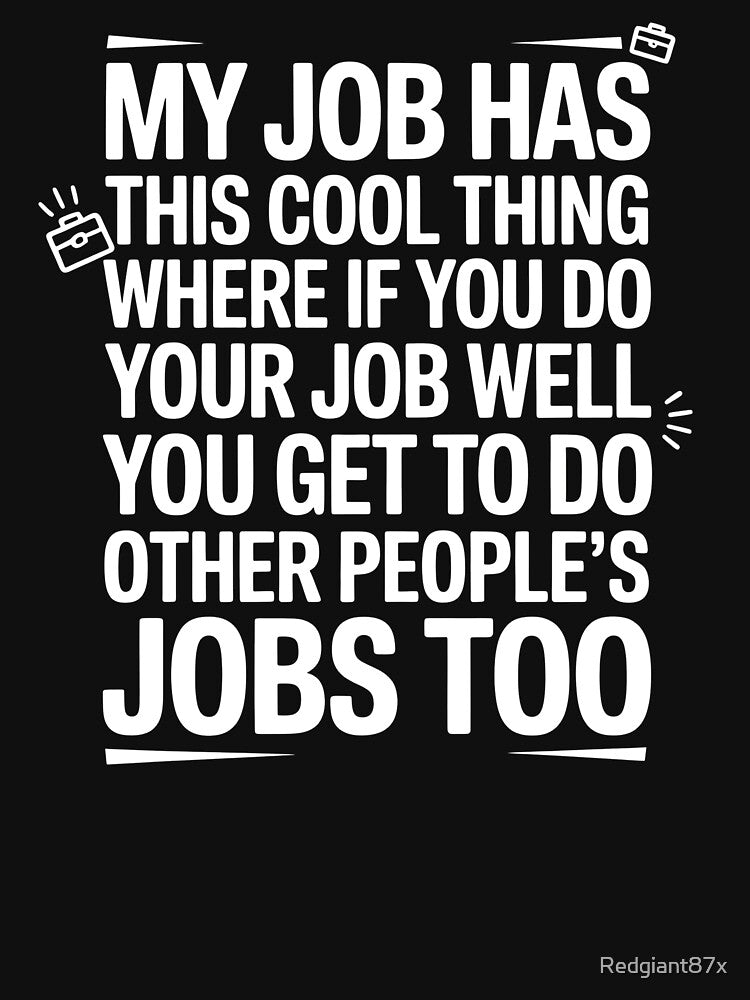 My Job Has This Cool Thing – Office Humor Work Humor Sarcastic Coworker by Redgiant87x