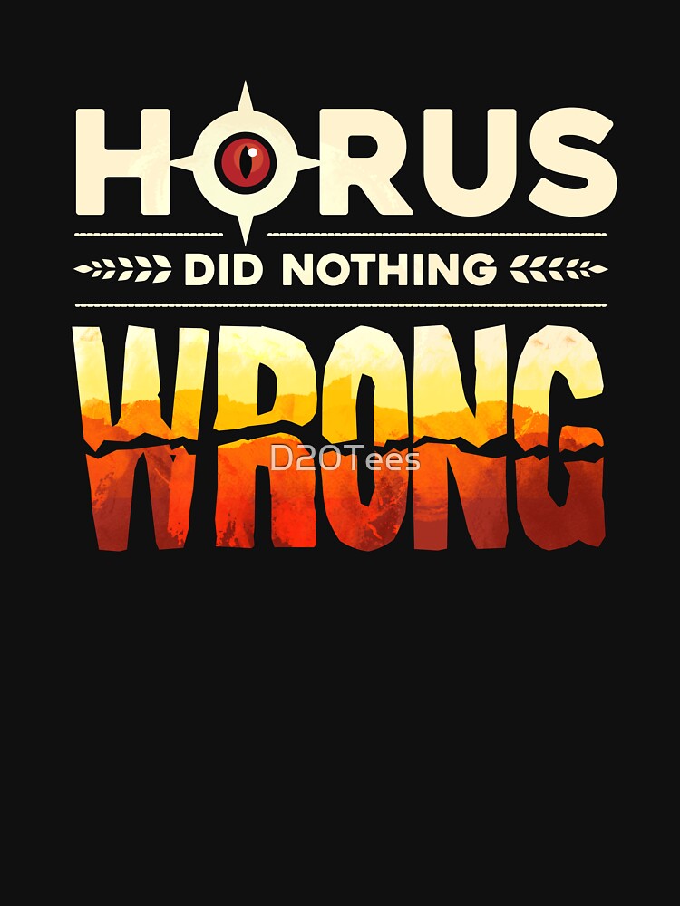 Horus Did Nothing Wrong by D20Tees