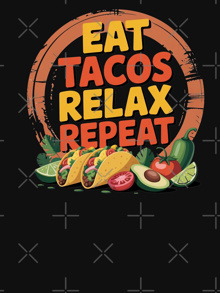 Eat Tacos Relax Repeat Funny Taco Lover Chill Vibes by Nzgiftsandmore