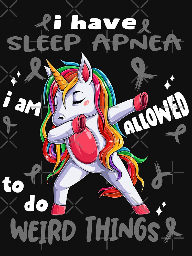 Sleep Apnea Awareness Funny I have Sleep Apnea i'm allowed to do Weird Things! by JanetShop809