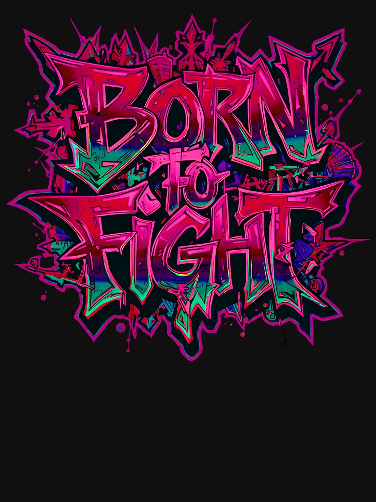Born to Fight Street Art – Bold Graffiti Urban Style Shirt by typoinspired