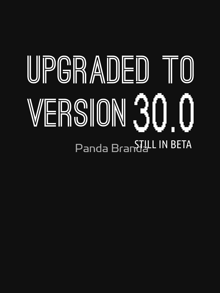 Upgraded To Version 30.0 Shirt Funny Software 30th Birthday T-Shirt Great Gift for A Geek Friend Unisex Short-Sleeve Jersey Tee by Panda Branda