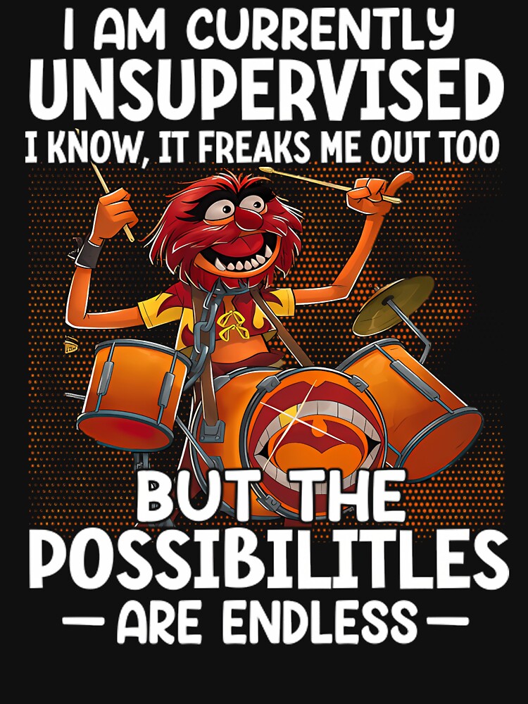 Muppets Emotional Support Animal I Am Currently Unsupervised I Know It Freaks Me Out Too But The Possibilities Are Endless by OWEOBERTA