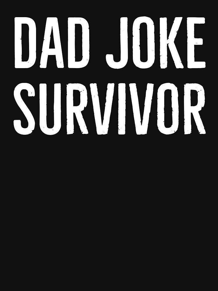 Dad Joke Survivor by Tarun Bisht