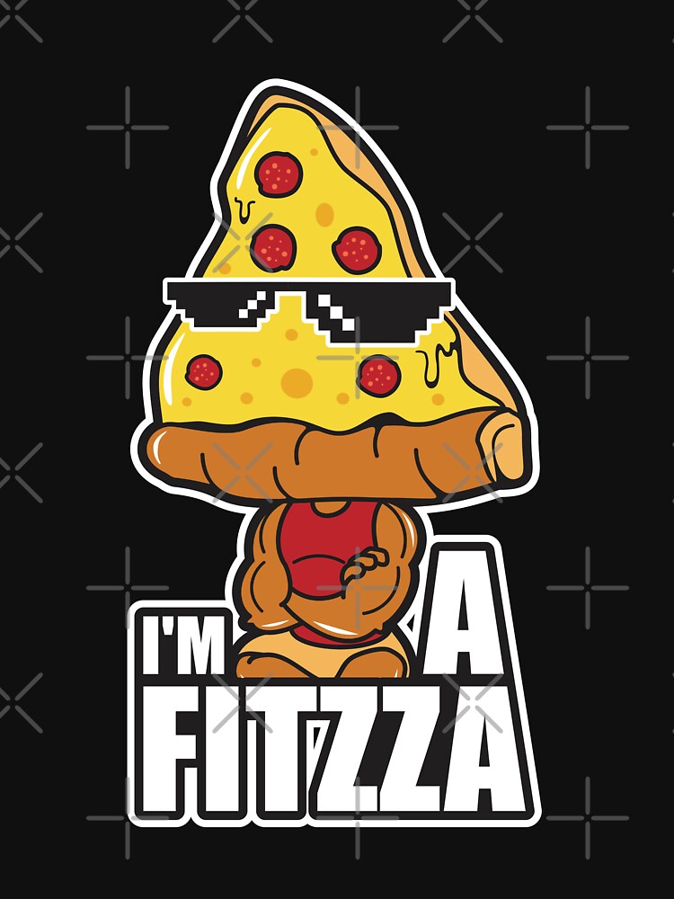 Im a Fitzza Pizza by andriandesain