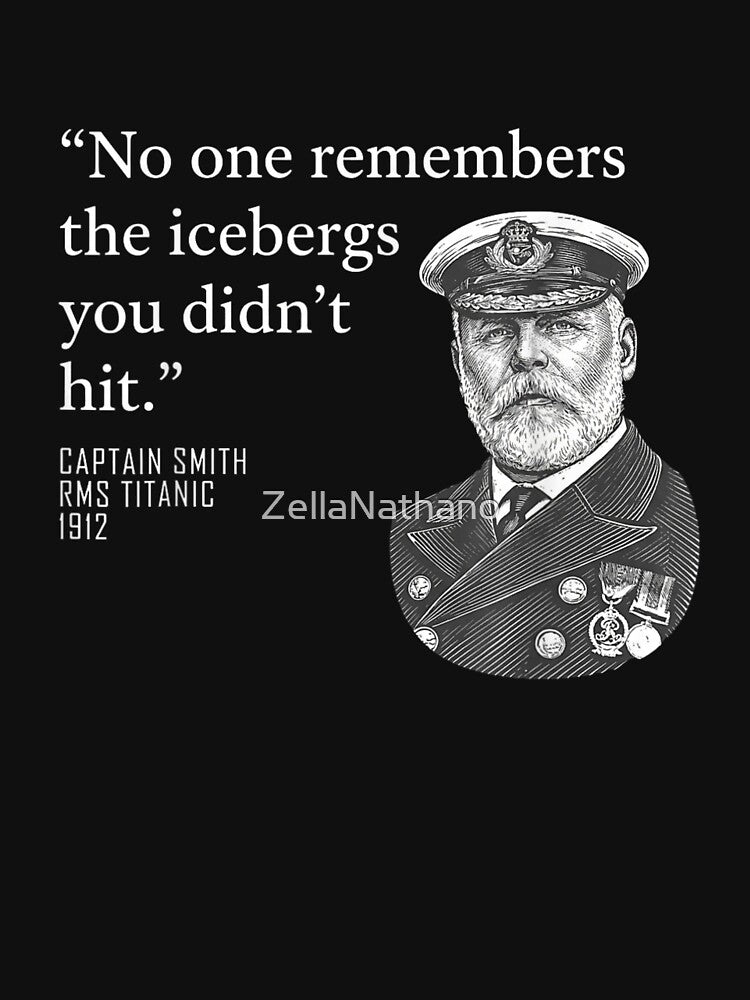 Funny Titanic Captain Smith Iceberg Quote Vintage Humor Shirt by ZellaNathano