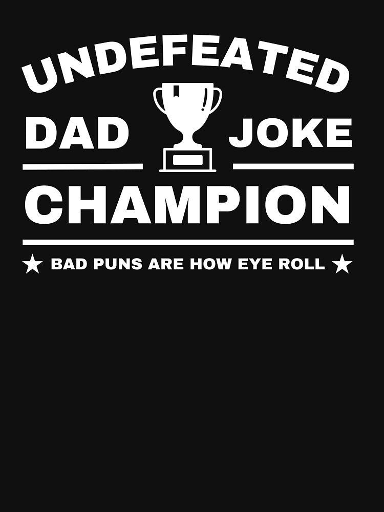 Funny Father Undefeated Dad Joke Champion by UniPrint4All