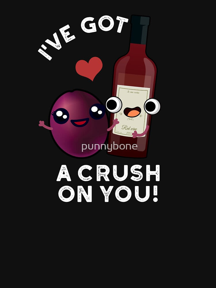 I've Got A Crush On You Funny Grape Wine Pun (Dark BG) by punnybone