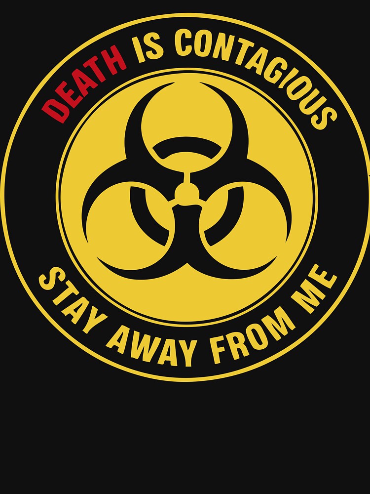 Death is contagious stay away from me by Say-Less-Studio