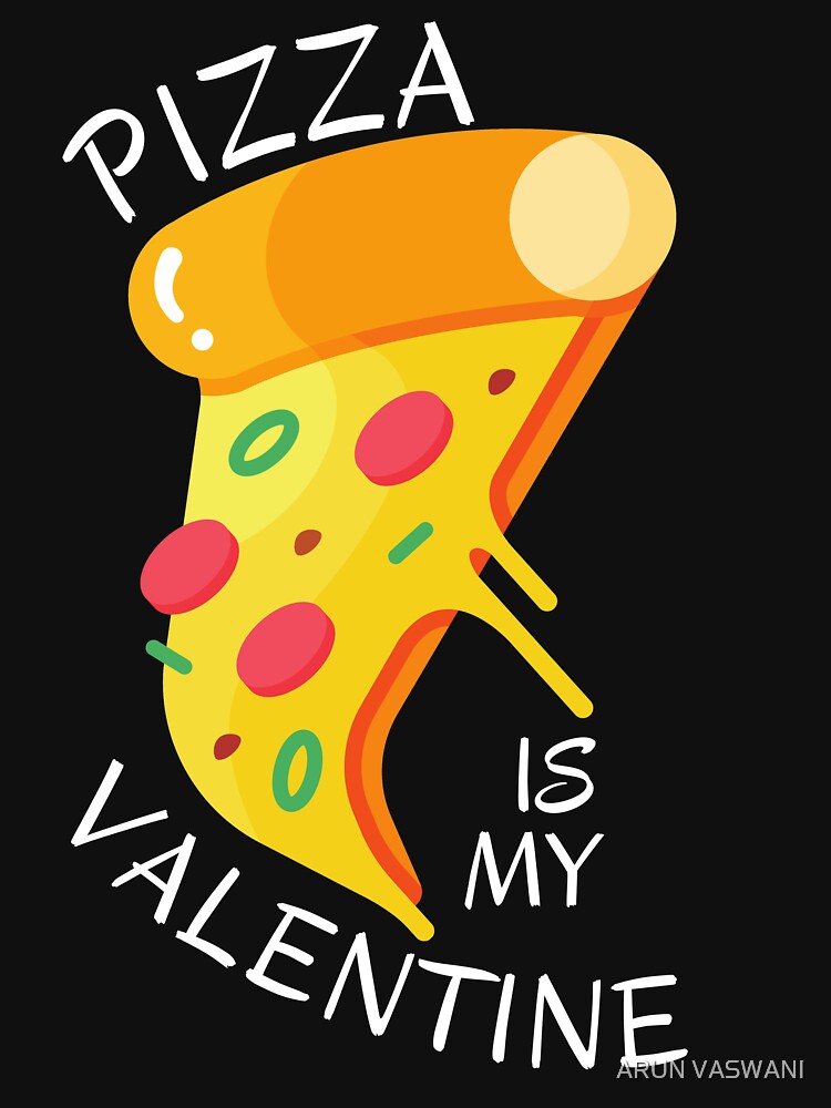 PIZZA IS MY VALENTINE YELLOW SLICE PIZZA by ARUN VASWANI