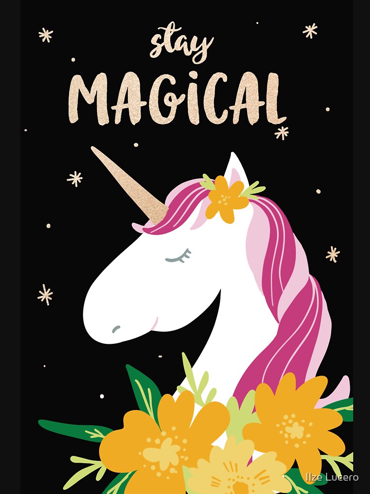 Stay magical unicorn by Ilze Lucero