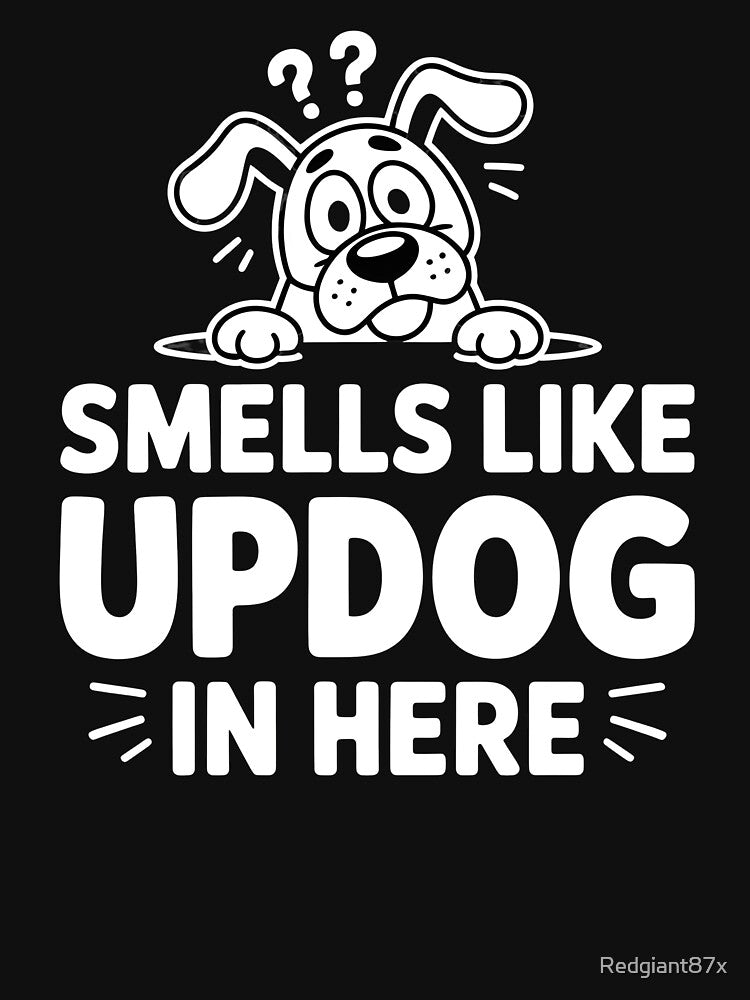 Smells Like Updog In Here – Funny Sarcastic Updog Joke by Redgiant87x