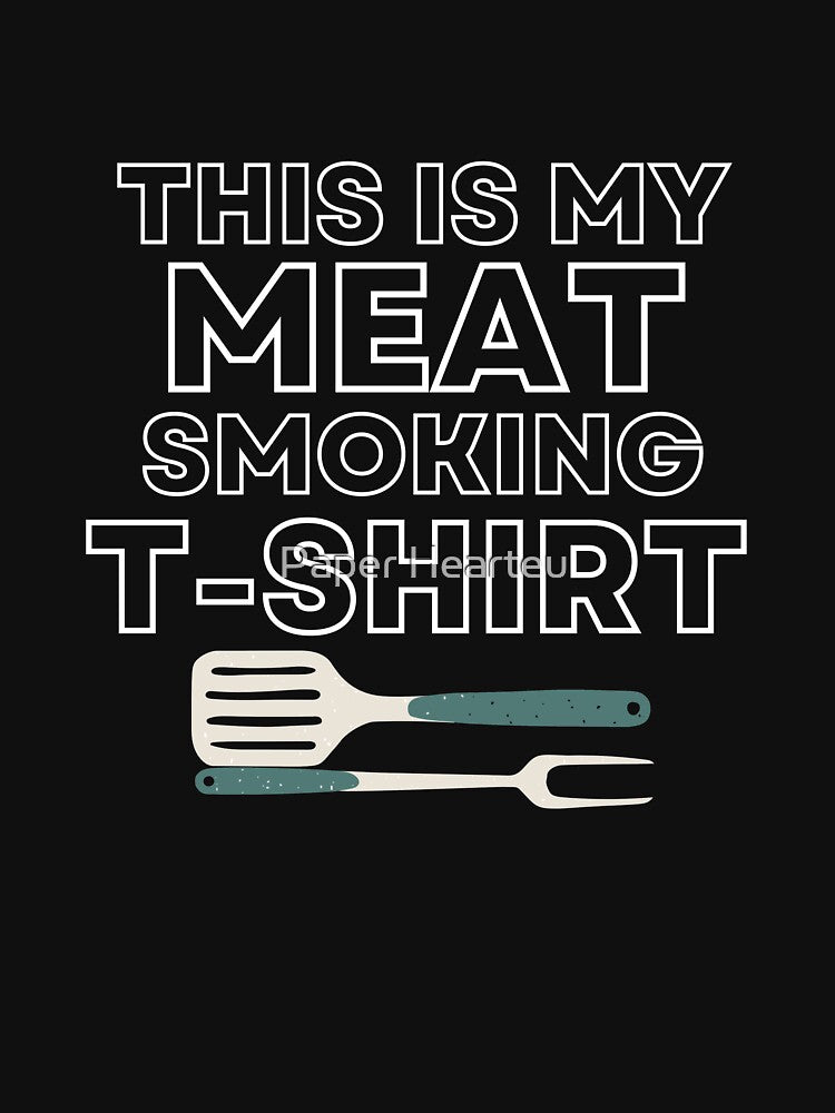 This is My Meat Smoking T Shirt by Paper Hearteu