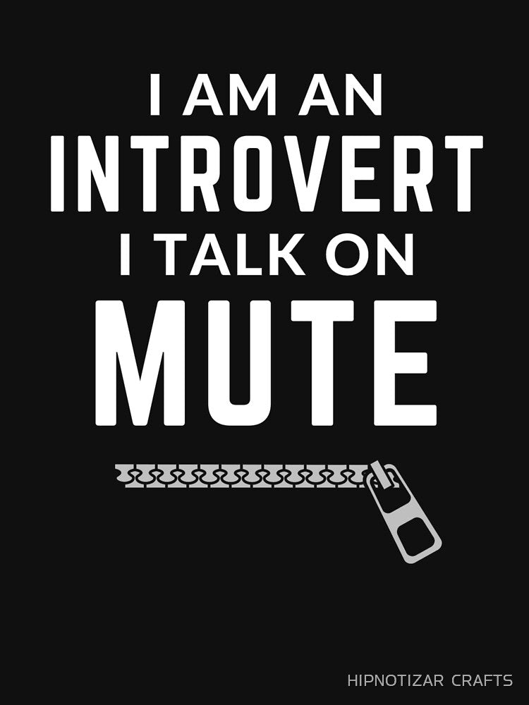 people should seriously stop expecting normal from me I AM AN INTROVERT - I TALK ON MUTE [P-M 1B] by HIPNOTIZAR  CRAFTS