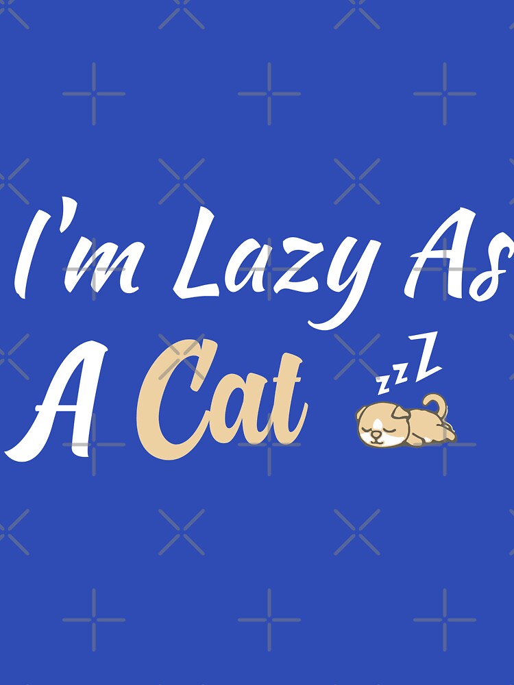 I'm Lazy As A Cat, lazy cat, gift for cat lovers, by youfteen