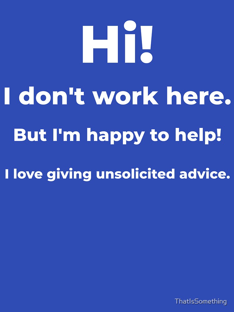 I Don't Work Here But I'm Happy To Help by ThatIsSomething