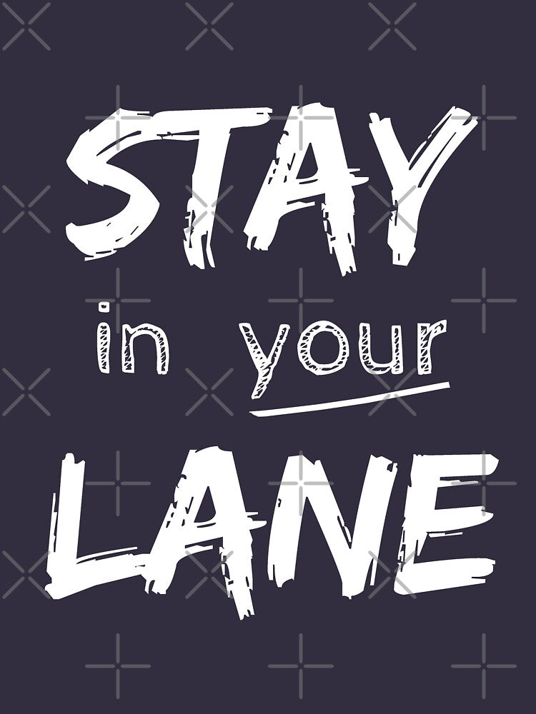 Stay In Your Lane by BriannaCole