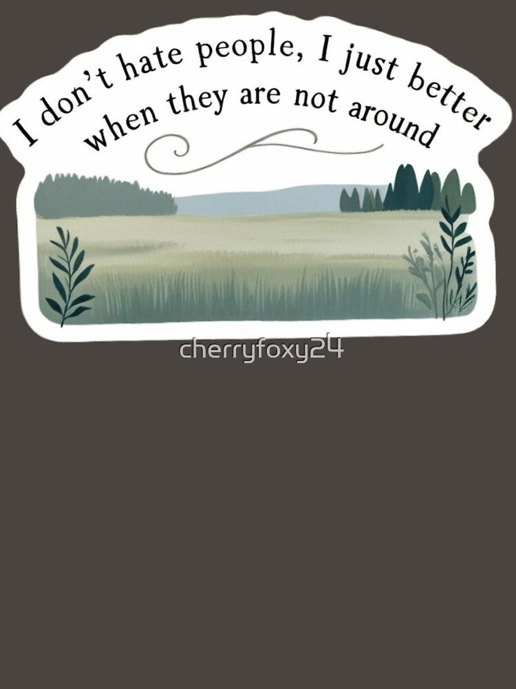 We Don't Hate, We Just Need Space. by cherryfoxy24