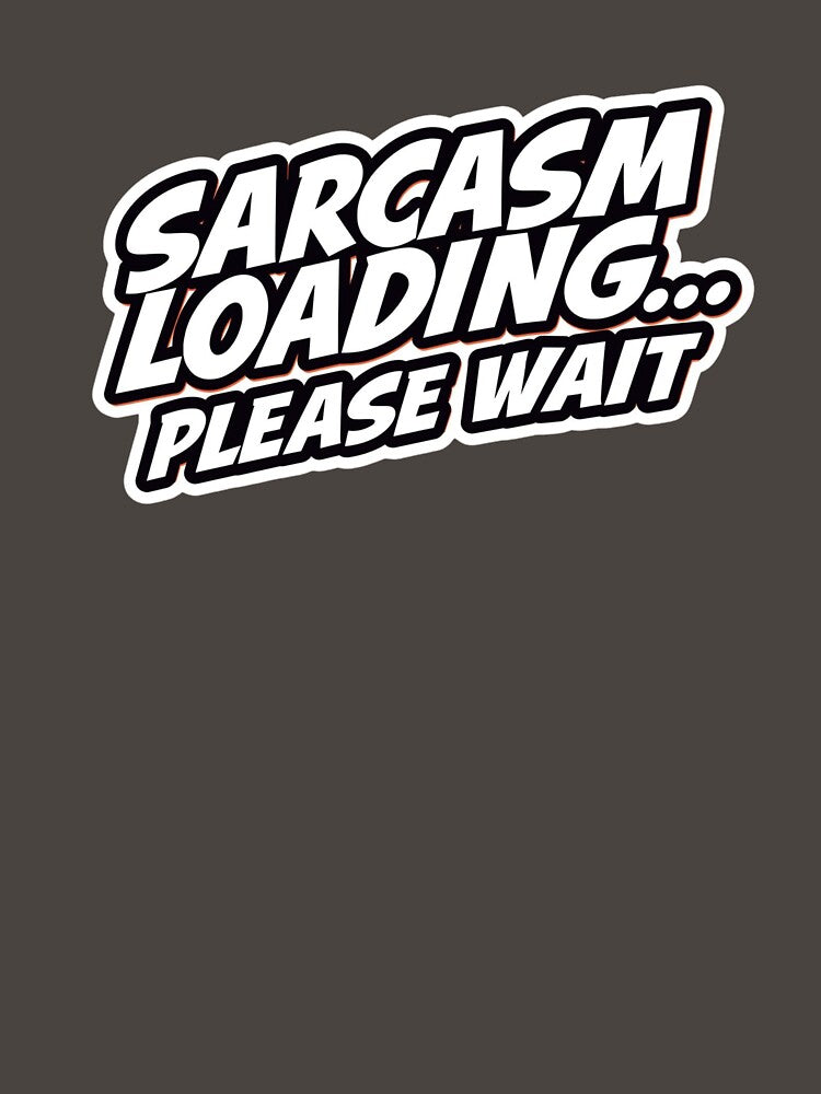Sarcasm Loading… Please Wait by ELdante