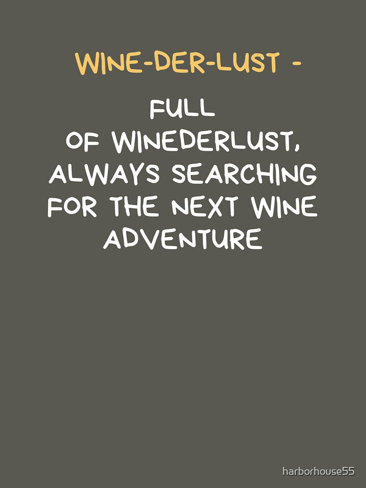 Wine-Der-Lust Traveling, Searching for the Next Wine Adventure by harborhouse55