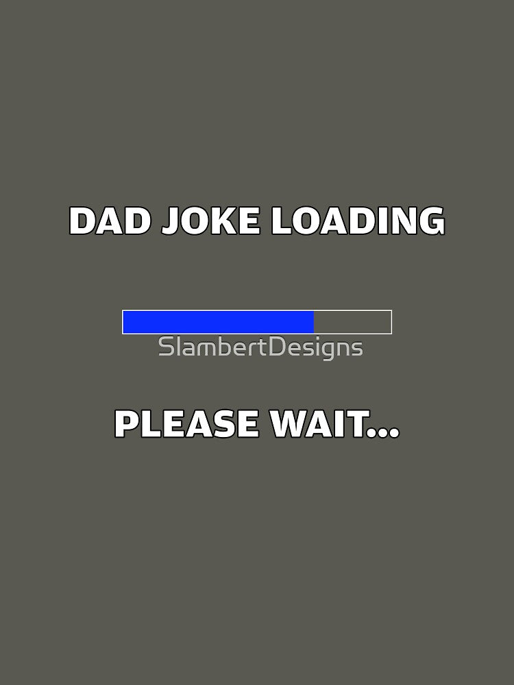 Dad Joke loading by SlambertDesigns