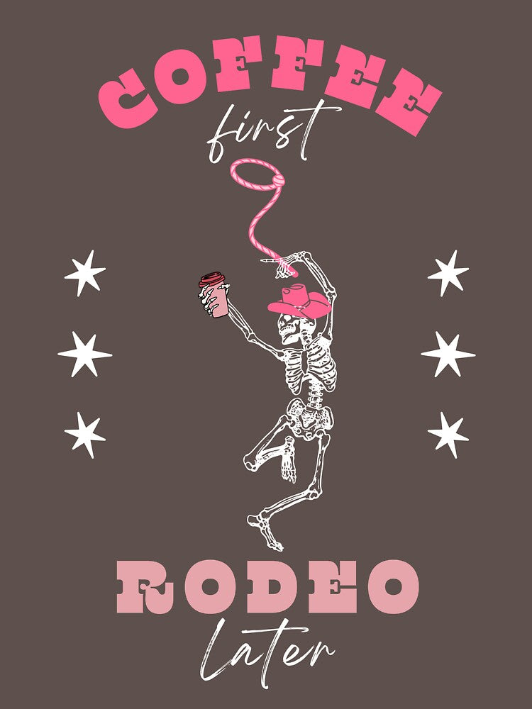 Coffee First Rodeo Later Dancing Cowgirl Skeleton by ReadyandRowdy
