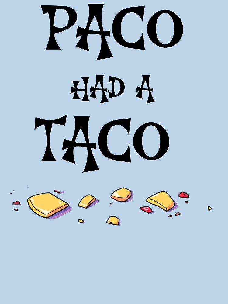 Paco had a Taco by Shirt Shack