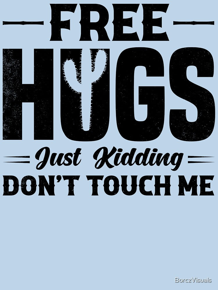 Free Hugs- Just kidding don't touch me by BorczVisuals
