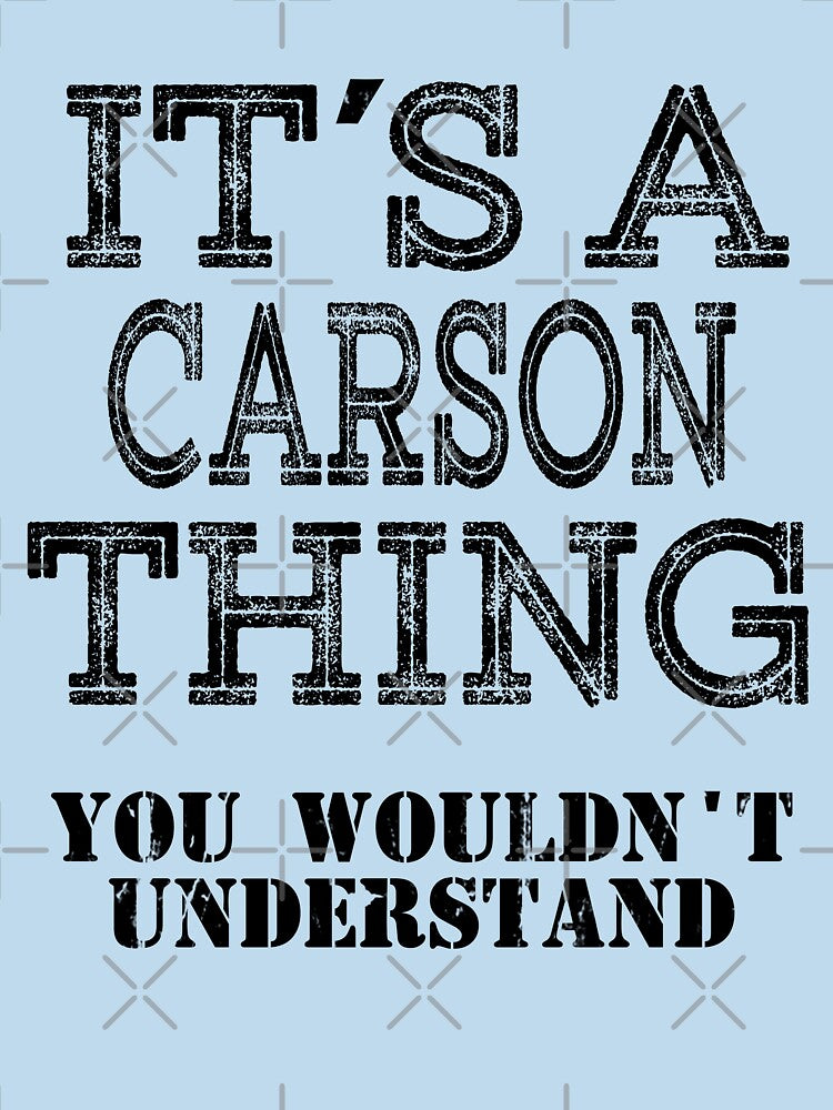 Its A CARSON Thing You Wouldnt Understand Funny Cute Gift T Shirt For Men Women Hoodie Sweatshirt Sticker Family Reunion Party by arcadetoystore