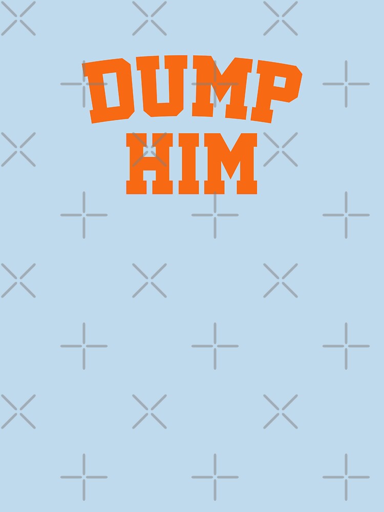 DUMP HIM by mabanda