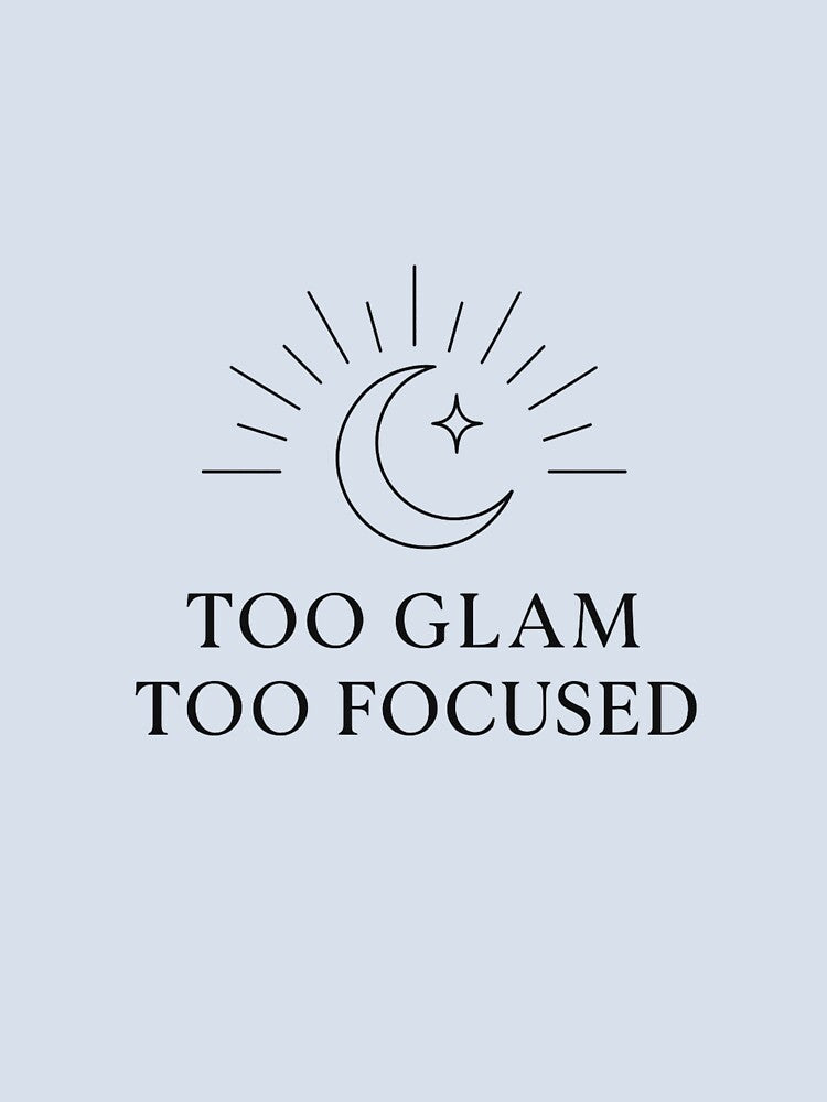 Too Glam Too Focused for Boss Babe by Bohovi