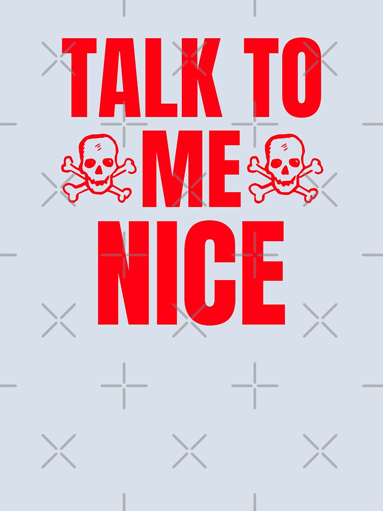 Funny Talk To Me Nice Skulls Classic Quote by Zuuag