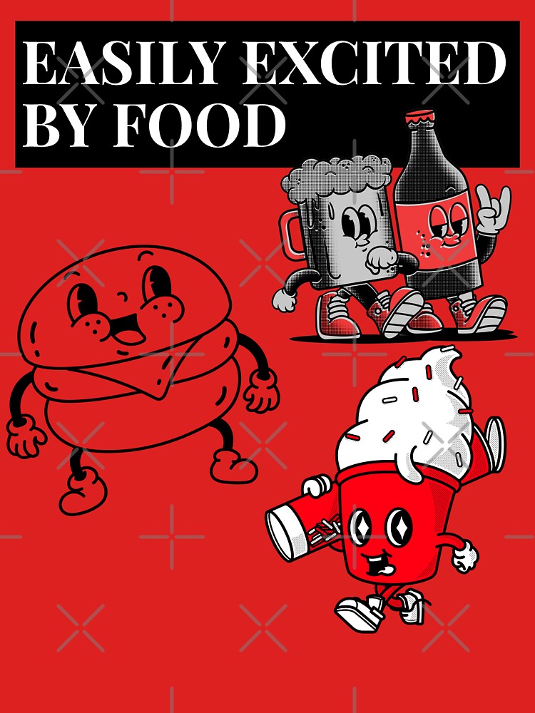 EASILY EXCITED BY FOOD by BestCoolStuff