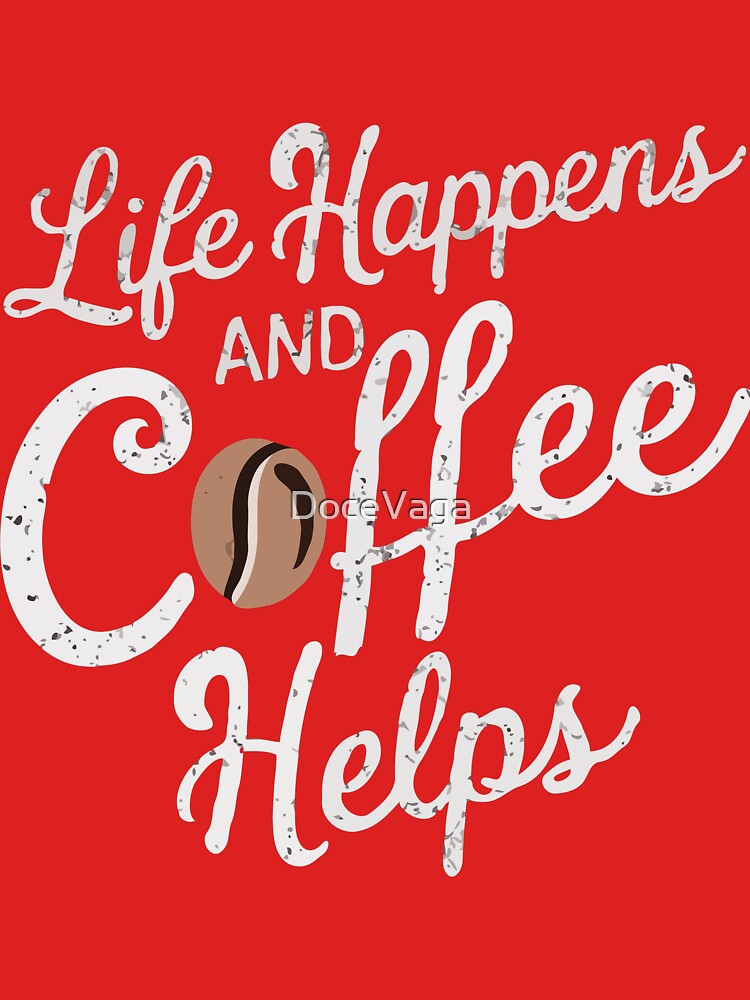 Life happens and coffee helps, light color by DoceVaga
