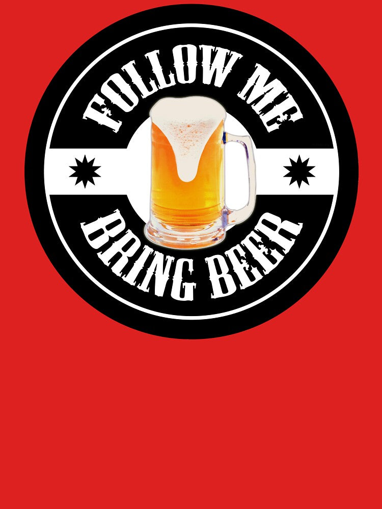 Follow Me Bring BEER by PKdesigns
