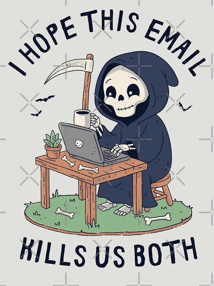 I Hope This Email Kills Us Both by GODZILLARGE