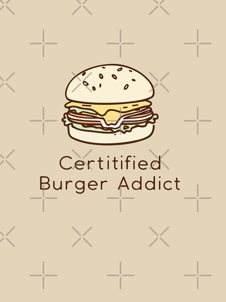 Certified Burger Addict by pick-o-print